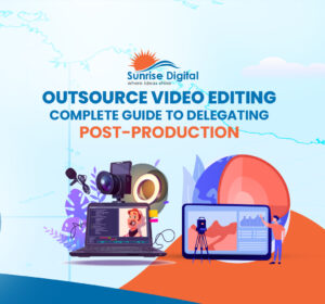 Outsource Video Editing: Complete Guide to Delegating Post-Production